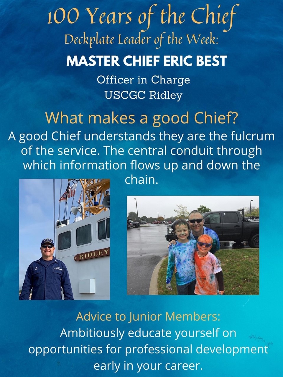 Chief of the Week: Chief Petty Officer Eric Best: "My advice to junior members is to ambitiously educate yourself on opportunities for professional development early in your career. There is such a broad range of career tracks and educational opportunities, but our junior ranks experience gaps in information. To best position yourself for charting your career, seek guidance from Chiefs and Officers. Ask them the why, how, and when they made their choices and what they would change if they could go back. Read the message board to see solicitations for special educational programs. Go to the Coast Guard Educational and Training Quota Management Command (ETQC) portal site and read everything. Making the most informed decision will maximize your chances for job satisfaction and overall success."
