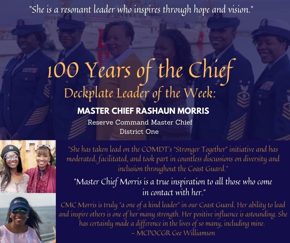 “Command Master Chief Morris is truly ‘a one of a kind leaders’ in our Coast Guard her abiity to lead and inspire others is one of her many strength[s]. Her positive influence is stounding. She has certainly made a difference in the lives of so many, including mine.” MCPOCGR Gee Williamson